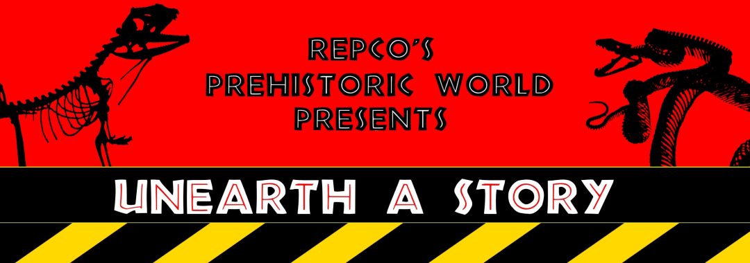 Repco's Prehistoric World Presents: Unearth a Story